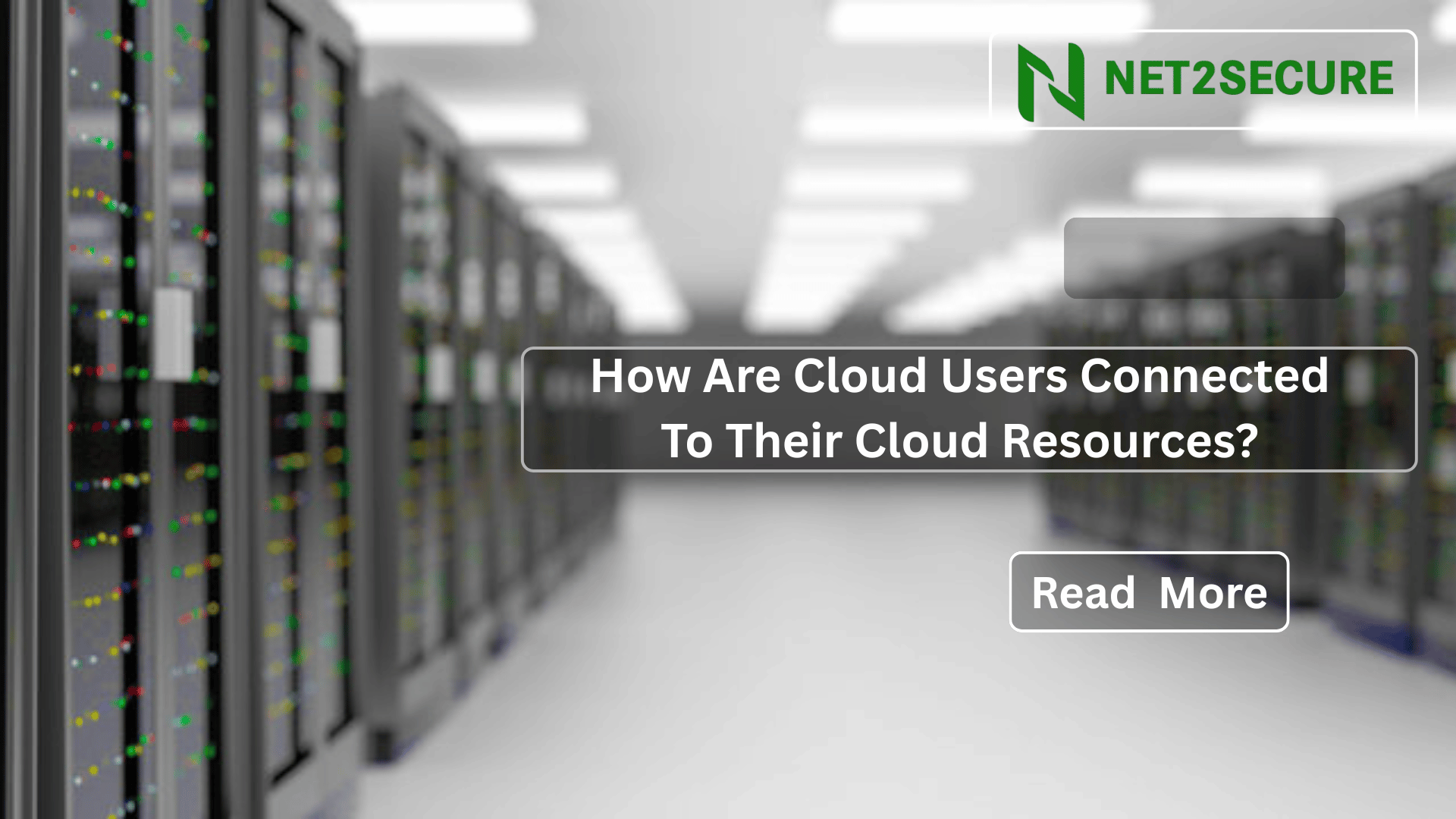 How Are Cloud Users Connected To Their Cloud Resources?